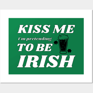 Kiss me I'm pretending to be Irish beer Posters and Art